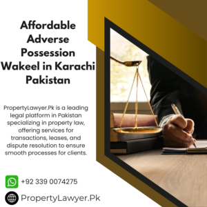 Affordable Adverse Possession Wakeel in Karachi Pakistan