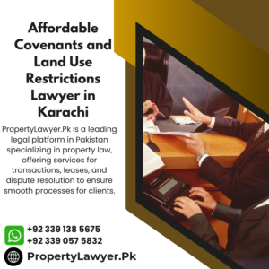 Affordable Covenants and Land Use Restrictions Lawyer in Karachi