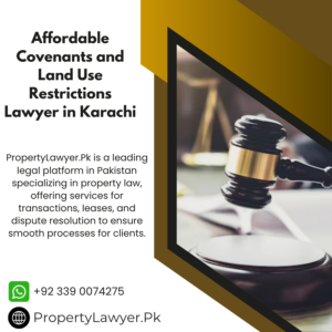 Affordable Covenants and Land Use Restrictions Lawyer in Karachi