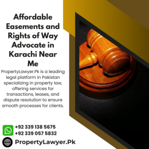 Affordable Easements and Rights of Way Advocate in Karachi Near Me