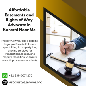 Affordable Easements and Rights of Way Advocate in Karachi Near Me