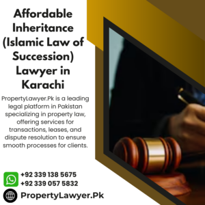 Affordable Inheritance (Islamic Law of Succession) Lawyer in Karachi