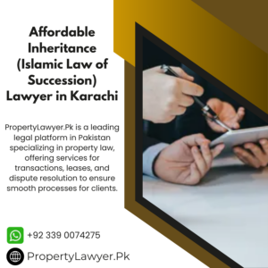 Affordable Inheritance (Islamic Law of Succession) Lawyer in Karachi