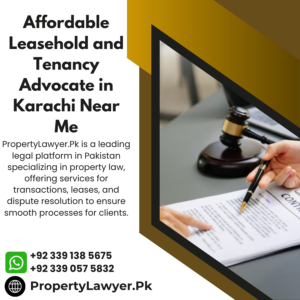 Affordable Leasehold and Tenancy Advocate in Karachi Near Me