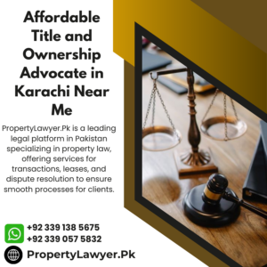 Affordable Title and Ownership Advocate in Karachi Near Me