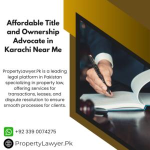 Affordable Title and Ownership Advocate in Karachi Near Me