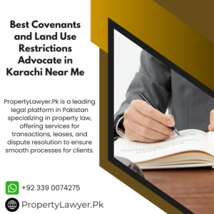 Best Covenants and Land Use Restrictions Advocate in Karachi Near Me