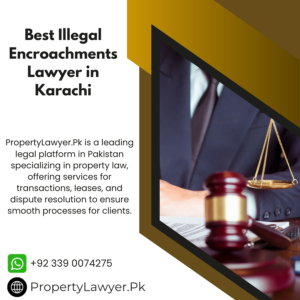 Best Illegal Encroachments Lawyer in Karachi