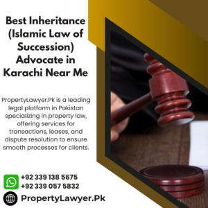 Best Inheritance (Islamic Law of Succession) Advocate in Karachi Near Me