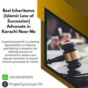 Best Inheritance (Islamic Law of Succession) Advocate in Karachi Near Me