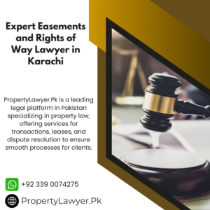 Expert Easements and Rights of Way Lawyer in Karachi