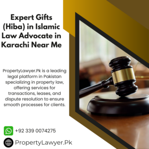 Expert Gifts (Hiba) in Islamic Law Advocate in Karachi Near Me