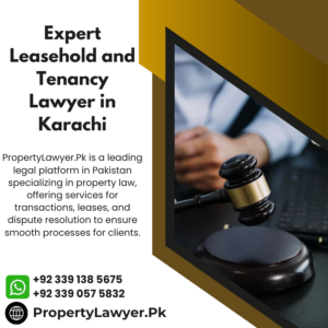 Expert Leasehold and Tenancy Lawyer in Karachi