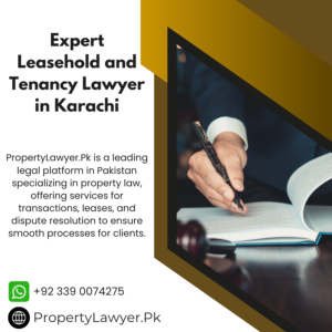 Expert Leasehold and Tenancy Lawyer in Karachi