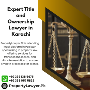 Expert Title and Ownership Lawyer in Karachi