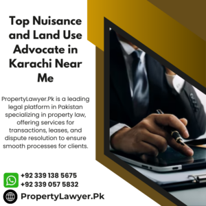 Top Nuisance and Land Use Advocate in Karachi Near Me