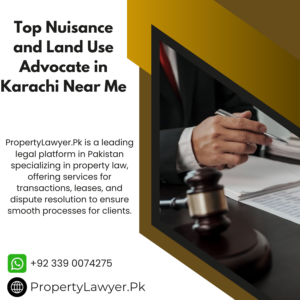 Top Nuisance and Land Use Advocate in Karachi Near Me