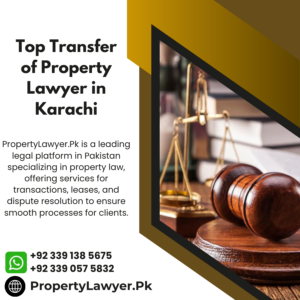 Top Transfer of Property Lawyer in Karachi