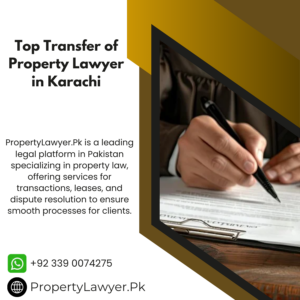 Top Transfer of Property Lawyer in Karachi